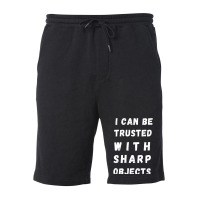 I Can Be Trusted With Sharp Objects Long Sleeve Fleece Short | Artistshot