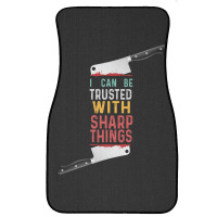 I Can Be Trusted With Sharp Objects Vintage Funny Cool Quote Front Car Mat | Artistshot