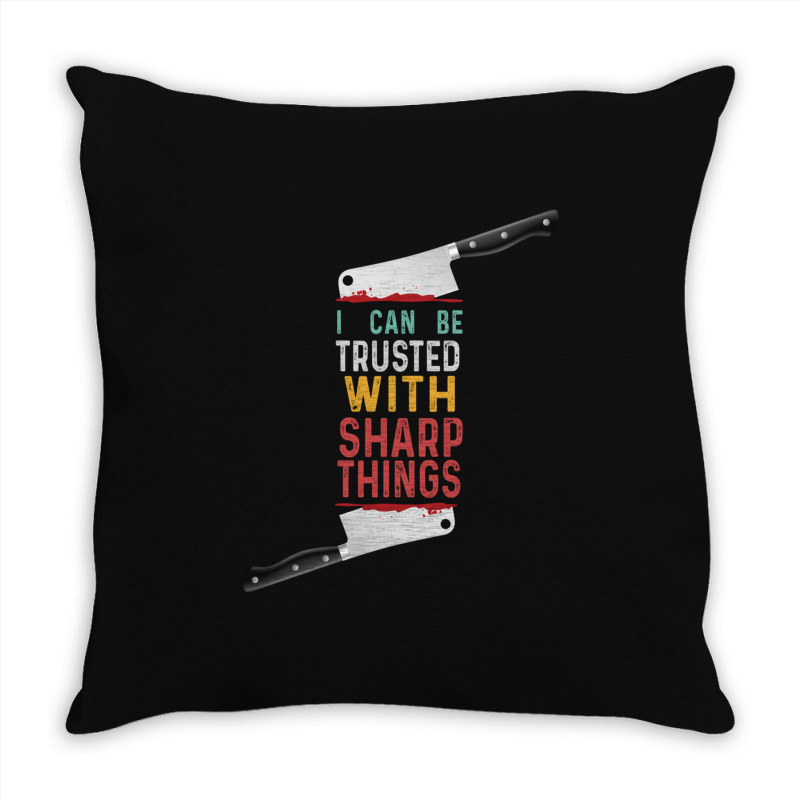 I Can Be Trusted With Sharp Objects Vintage Funny Cool Quote Throw Pillow | Artistshot