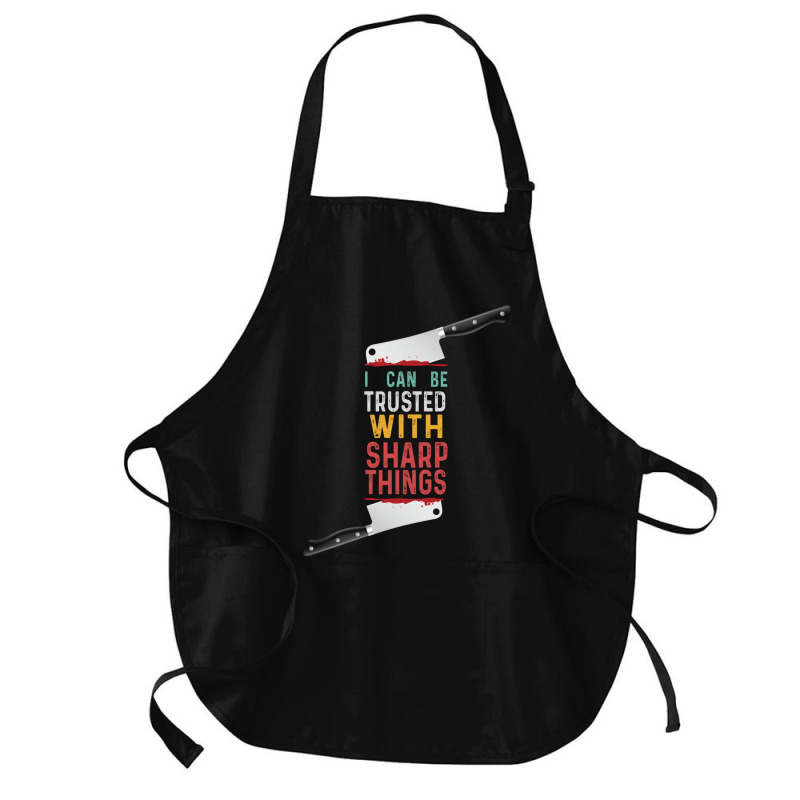 I Can Be Trusted With Sharp Objects Vintage Funny Cool Quote Medium-length Apron | Artistshot