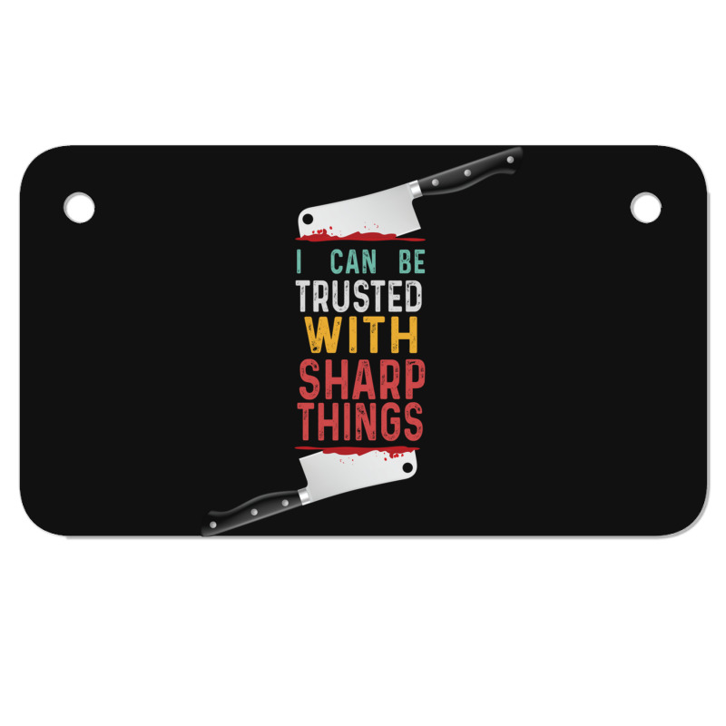 I Can Be Trusted With Sharp Objects Vintage Funny Cool Quote Motorcycle License Plate | Artistshot