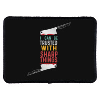 I Can Be Trusted With Sharp Objects Vintage Funny Cool Quote Rectangle Patch | Artistshot