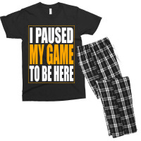 I Paused My Game Men's T-shirt Pajama Set | Artistshot