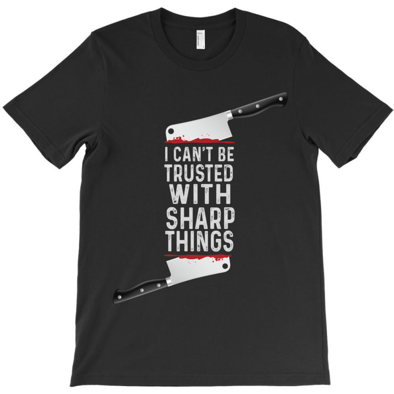 I Can Be Trusted With Sharp Objects Vintage Funny Cool Typography T-shirt | Artistshot