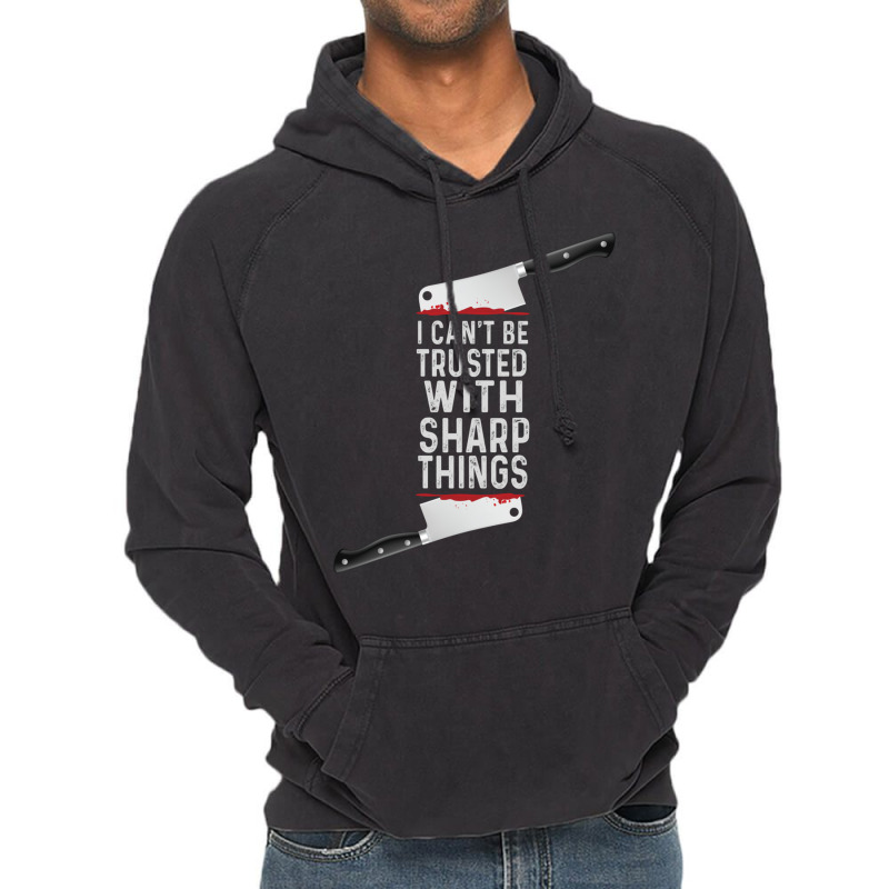 I Can Be Trusted With Sharp Objects Vintage Funny Cool Typography Vintage Hoodie | Artistshot