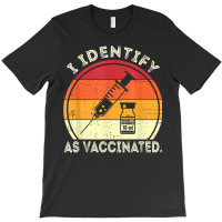 I Identify As Vaccinated Vintage Vaccine T Shirt T-shirt | Artistshot