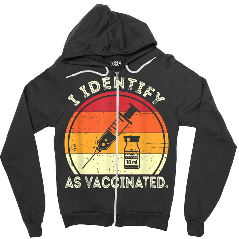 I Identify As Vaccinated Vintage Vaccine T Shirt Zipper Hoodie by cm-arts | Artistshot