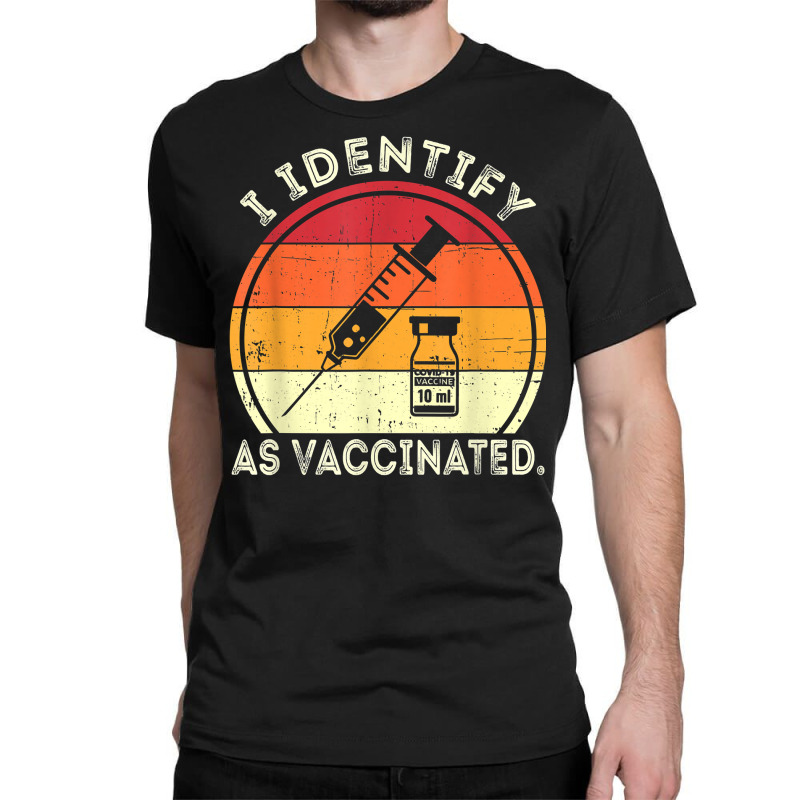 I Identify As Vaccinated Vintage Vaccine T Shirt Classic T-shirt by cm-arts | Artistshot