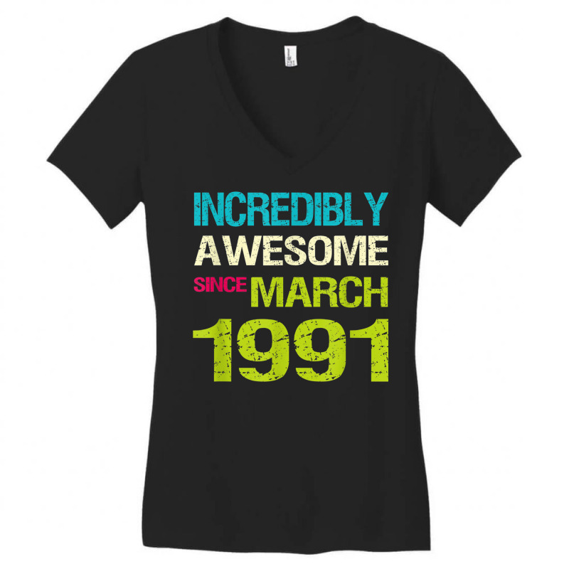 Incredibly Awesome Since March 1991 Birthday Women's V-Neck T-Shirt by August | Artistshot