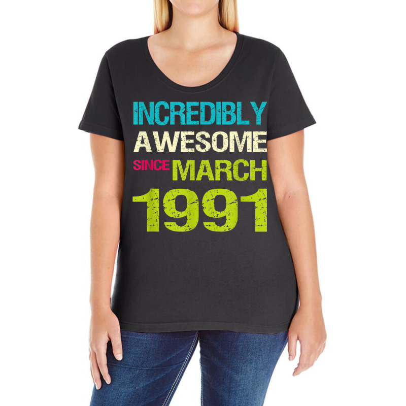 Incredibly Awesome Since March 1991 Birthday Ladies Curvy T-Shirt by August | Artistshot