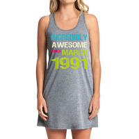 Incredibly Awesome Since March 1991 Birthday Tank Dress | Artistshot