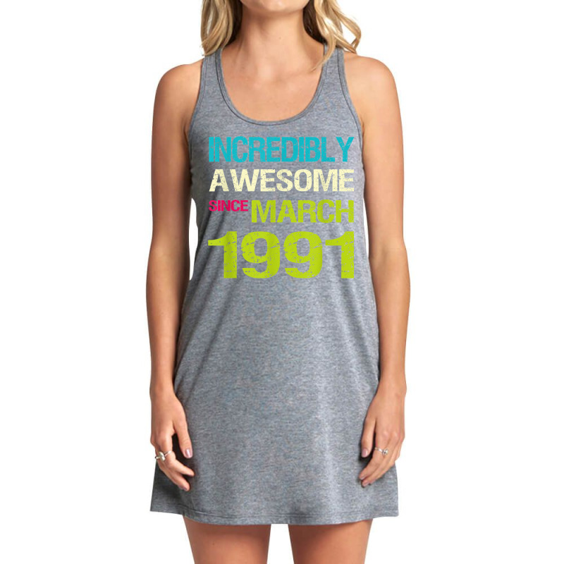 Incredibly Awesome Since March 1991 Birthday Tank Dress by August | Artistshot