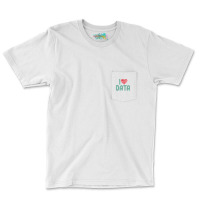 Data Encoder I Love Statistics Data Science Data Analysts T Shirt Pocket T-shirt | Artistshot