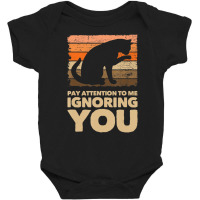 Pay Attention To Me Ignoring You Cats Baby Bodysuit | Artistshot