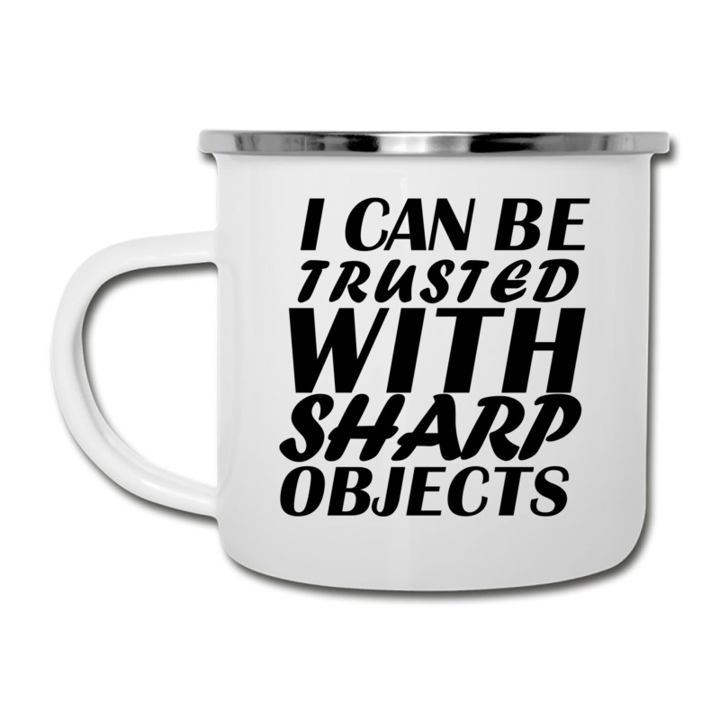 I Can Be  Trusted  With Sharp  Objects Camper Cup | Artistshot