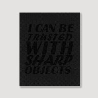 I Can Be  Trusted  With Sharp  Objects Portrait Canvas Print | Artistshot