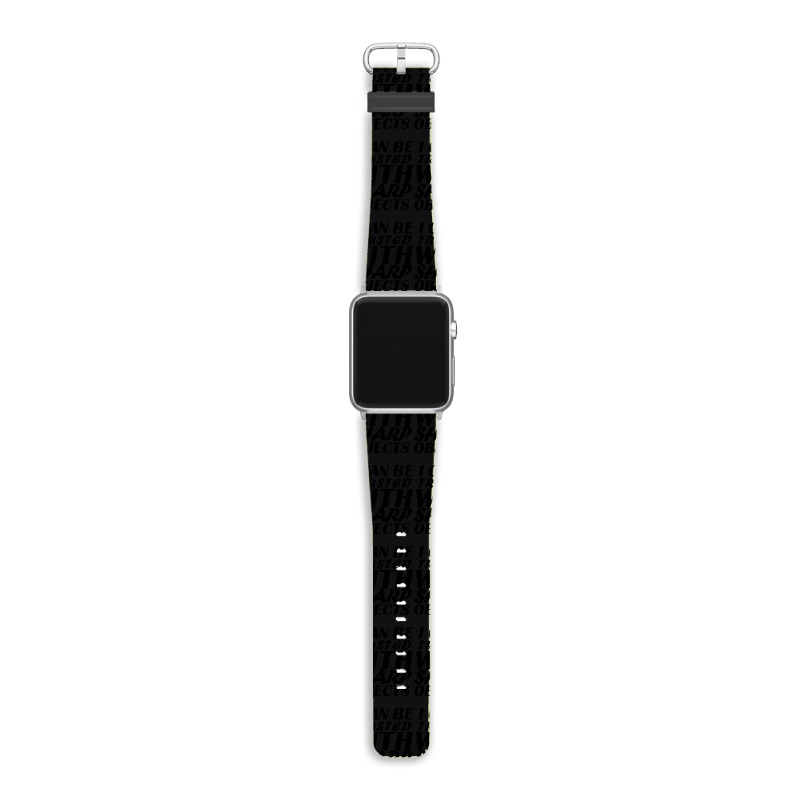 I Can Be  Trusted  With Sharp  Objects Apple Watch Band | Artistshot