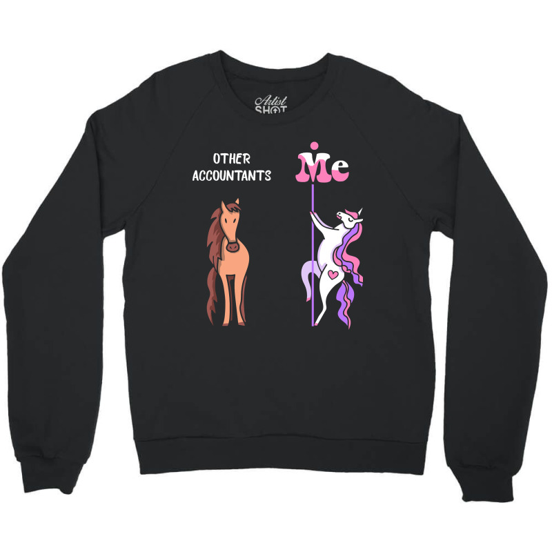 Other Accountants Me Tee Unicorn Accountant Funny Gift Idea Accountant Crewneck Sweatshirt by guppiessetting | Artistshot