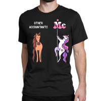 Other Accountants Me Tee Unicorn Accountant Funny Gift Idea Accountant Classic T-shirt | Artistshot