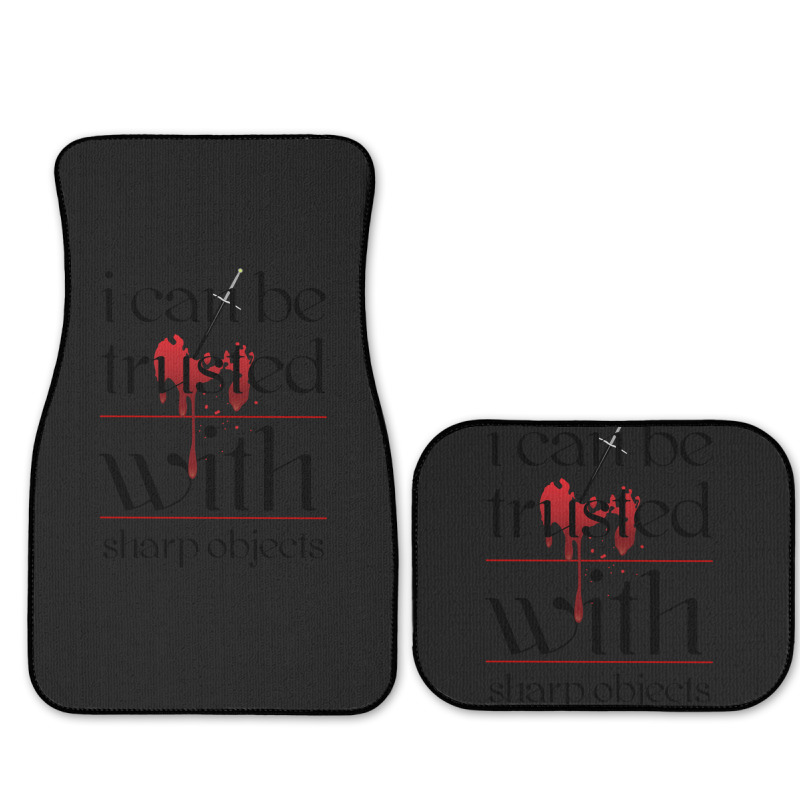 I Can Be Trusted With Sharp Objects Full Set Car Mats | Artistshot