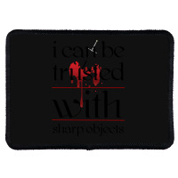 I Can Be Trusted With Sharp Objects Rectangle Patch | Artistshot