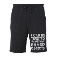 I Can Be Trusted With Sharp Objects Fleece Short | Artistshot