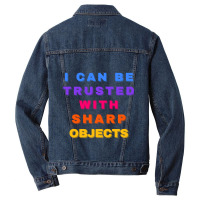 I Can Be Trusted With Sharp Objects Men Denim Jacket | Artistshot