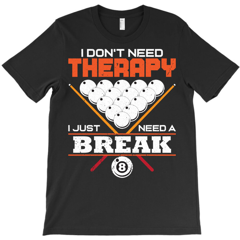 I Don`t Need Therapy I Pool Billiard I Snooker I Billiard Pullover Hoo T-shirt | Artistshot