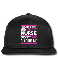 Urology Nurse Im A Urology Nurse Don't Bladder Me For Nurses T Shirt Printed Hat | Artistshot