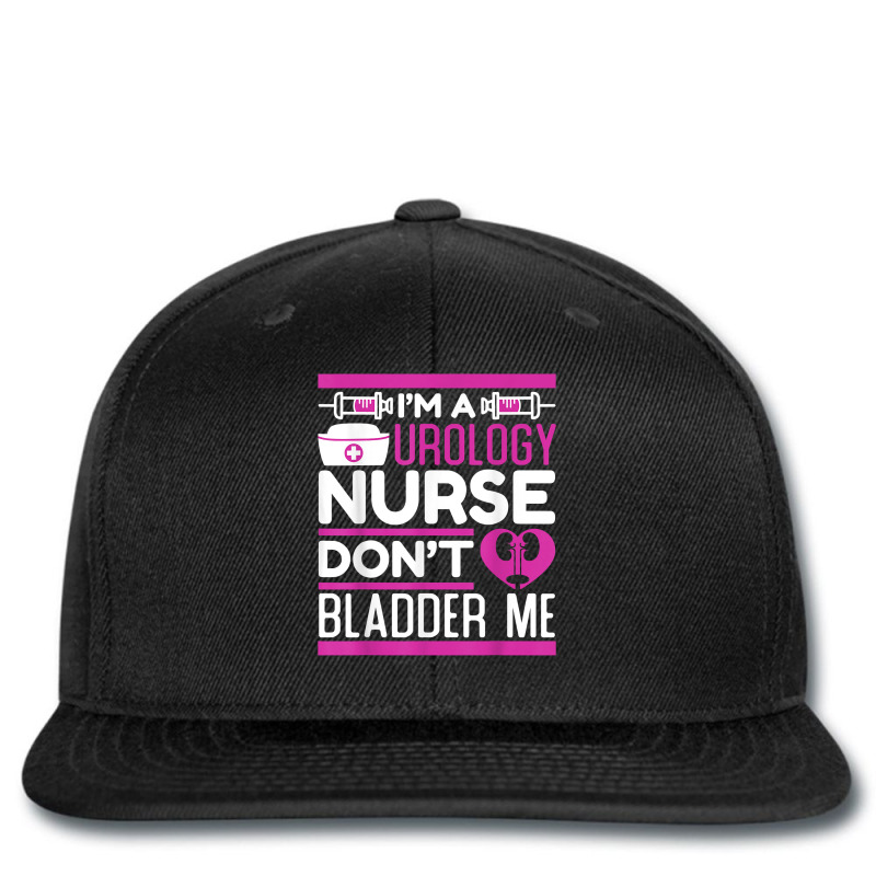 Urology Nurse Im A Urology Nurse Don't Bladder Me For Nurses T Shirt Printed hat by cm-arts | Artistshot