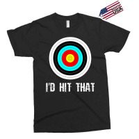 I'd Hit That Archery Shooting Target Funny Exclusive T-shirt | Artistshot