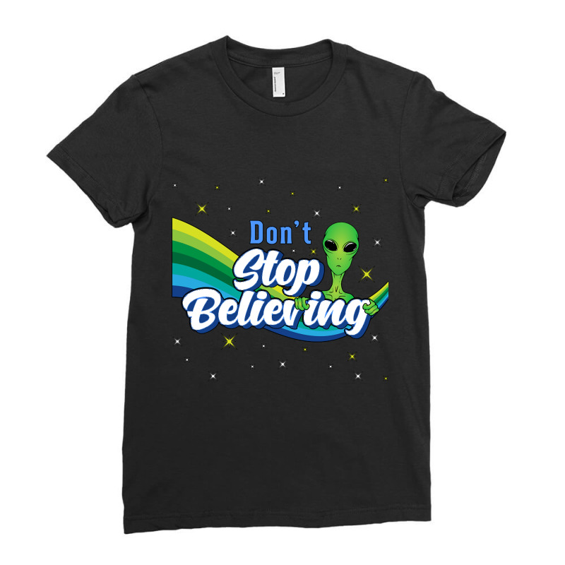 Don?t Stop Believing Alien Ufo Head Space Ladies Fitted T-Shirt by Adcock Salmon | Artistshot