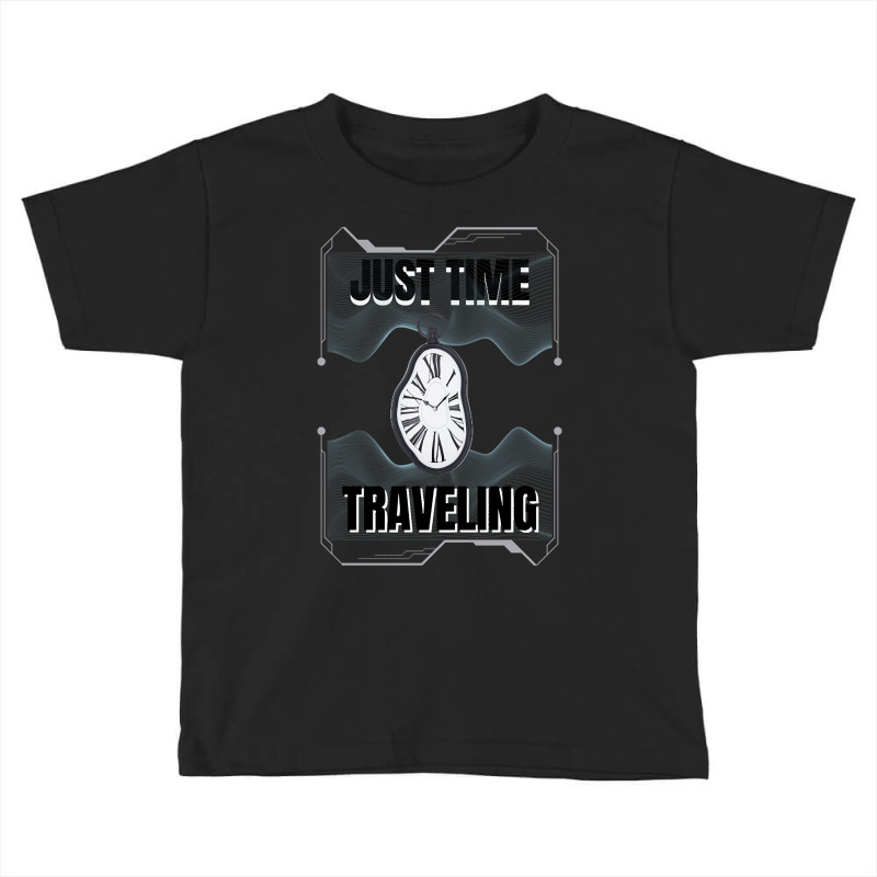 Just Time Traveling Toddler T-shirt by behindcedar22 | Artistshot