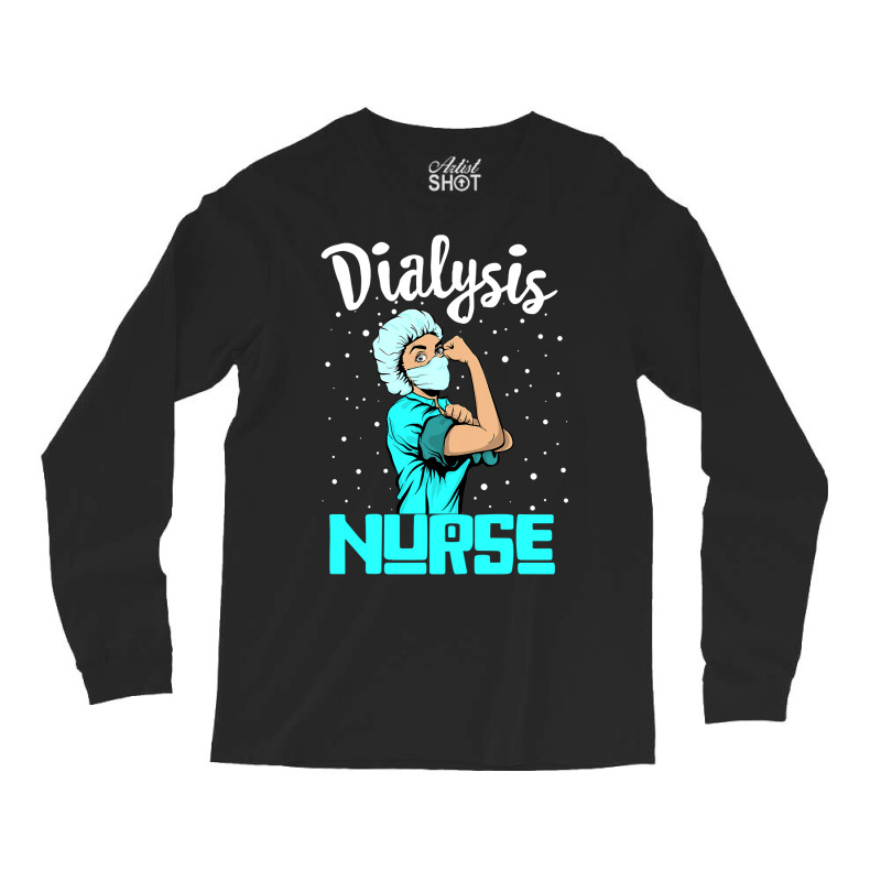 Dialysis Nurse Tee, Rosie The Riveter Nursing Gift Long Sleeve Shirts by Thanhhuong90 | Artistshot