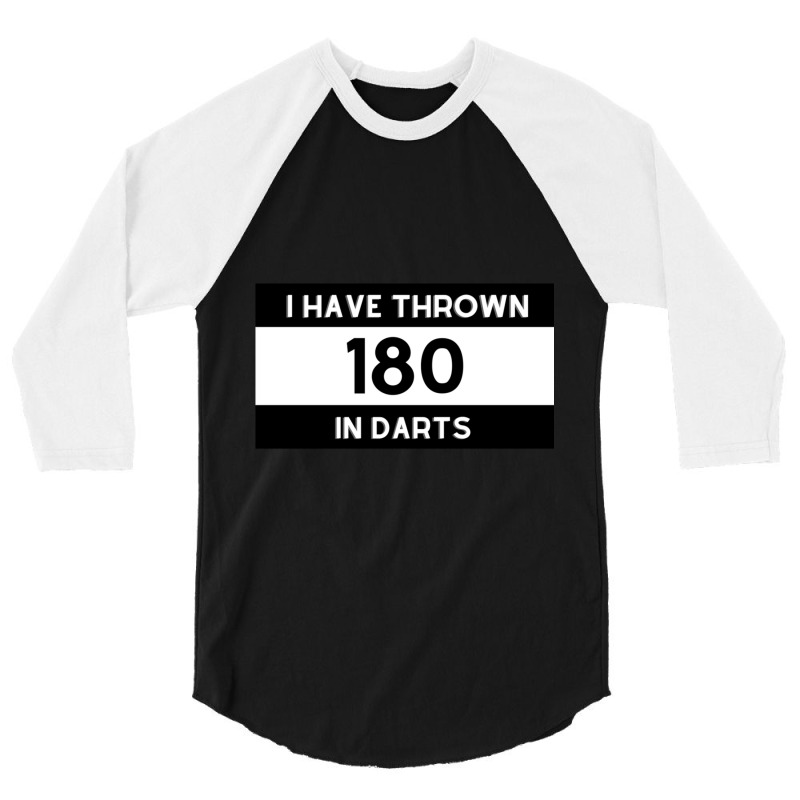 I Have Thrown 180 In Darts Brag_quot_ Darts Statement 3/4 Sleeve Shirt by THOMASMANUEL | Artistshot