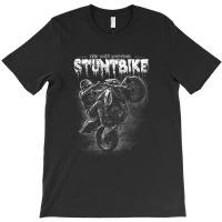 Stuntbike Ride With Passion T-shirt | Artistshot