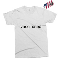 Vaccinated Exclusive T-shirt | Artistshot