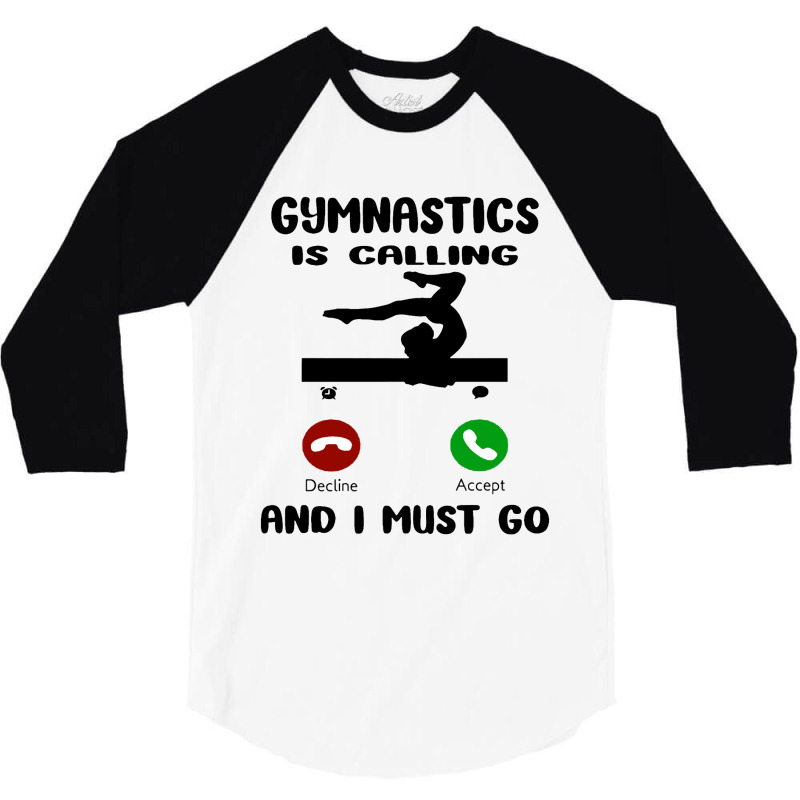 Gymnastics Is Calling I Have To Go 3/4 Sleeve Shirt by Jazz Store | Artistshot