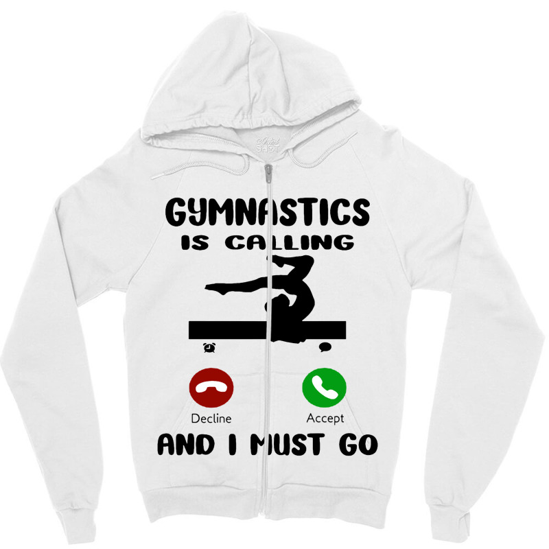 Gymnastics Is Calling I Have To Go Zipper Hoodie by Jazz Store | Artistshot