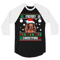 Ugly Merry Christmas Irish Setter Dog Xmas Dog Lover Christmas Gift 3/4 Sleeve Shirt | Artistshot