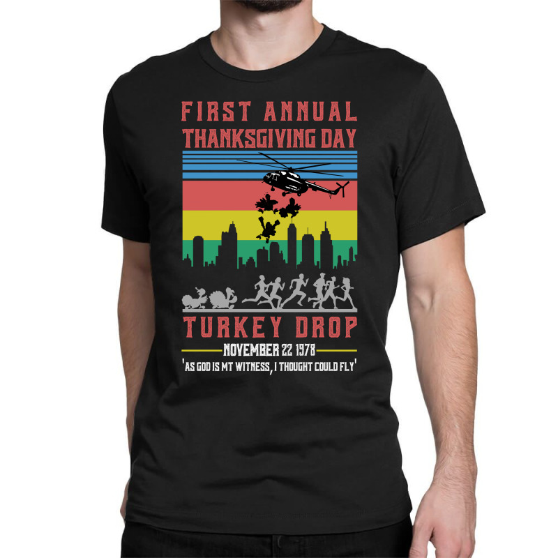 First Annual Thanksgiving Day Turkey Drop For Dark Classic T-shirt | Artistshot