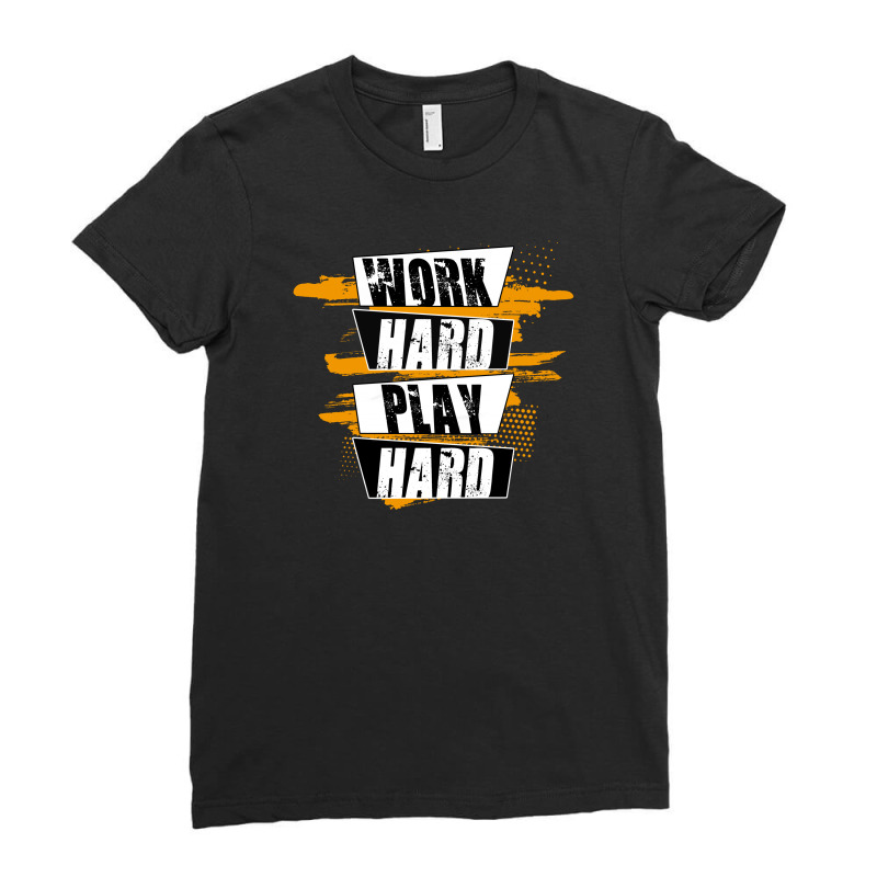 Work Hard Play Hard Ladies Fitted T-Shirt by autlu2024 | Artistshot