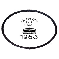 I'm Not Old I'm A Classic 1963 Oval Patch | Artistshot