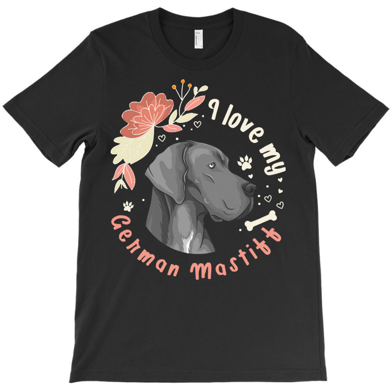 German Mastiff T  Shirt I Love My German Mastiff Dog Gift Idea T  Shir T-shirt | Artistshot