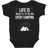 Life Is Better Spent Camping-l8wza Baby Bodysuit | Artistshot