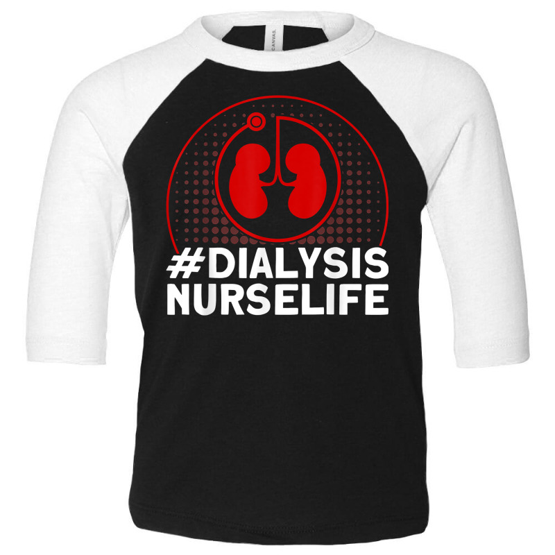 Dialysis Nurselife Nurses Dialysis Nurse T Shirt Toddler 3/4 Sleeve Tee by cm-arts | Artistshot