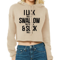 I Lick The Salt Swallow The Tequila And Suck The Lime Cropped Hoodie | Artistshot