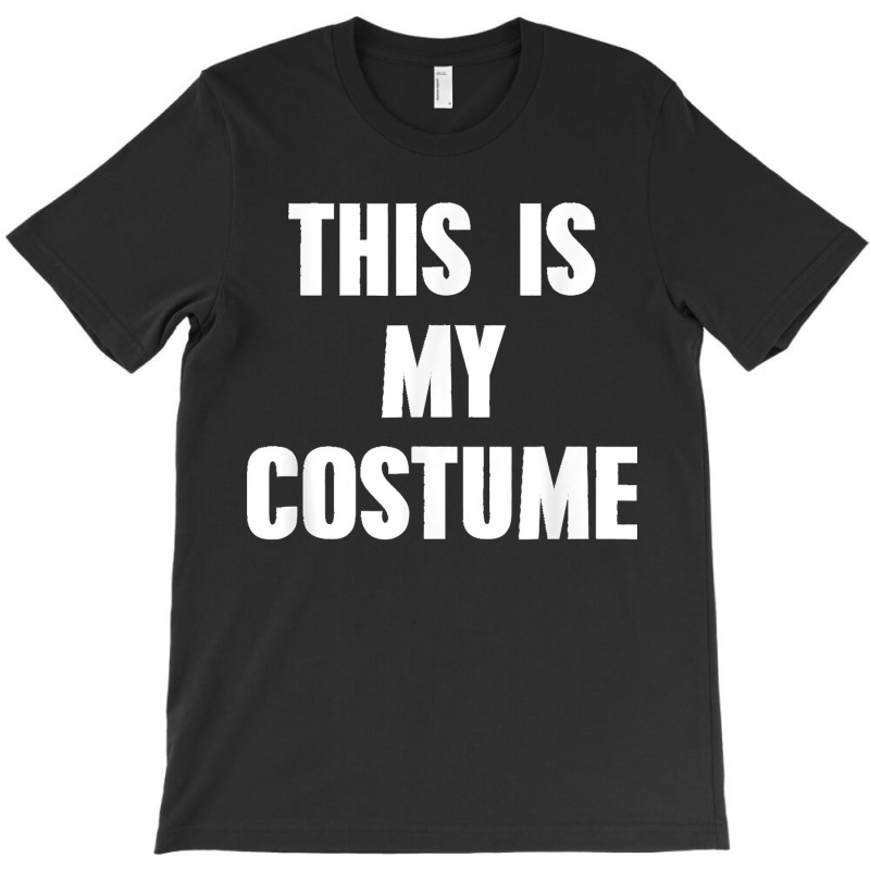 This Is My Costume Funny Halloween Costume T-shirt | Artistshot