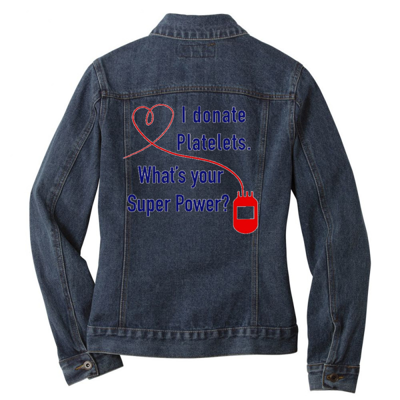 I Donate Platelets Ladies Denim Jacket by cm-arts | Artistshot