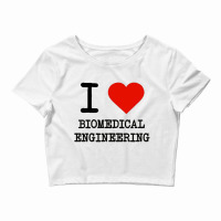 I Love Biomedical Engineering Crop Top | Artistshot